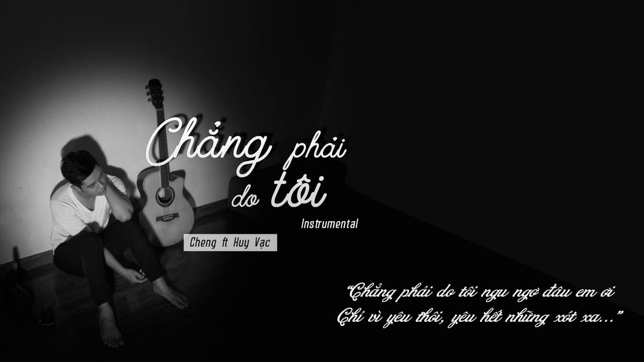 Chẳng Phải Do Tôi — Cheng ft. Huy Vạc