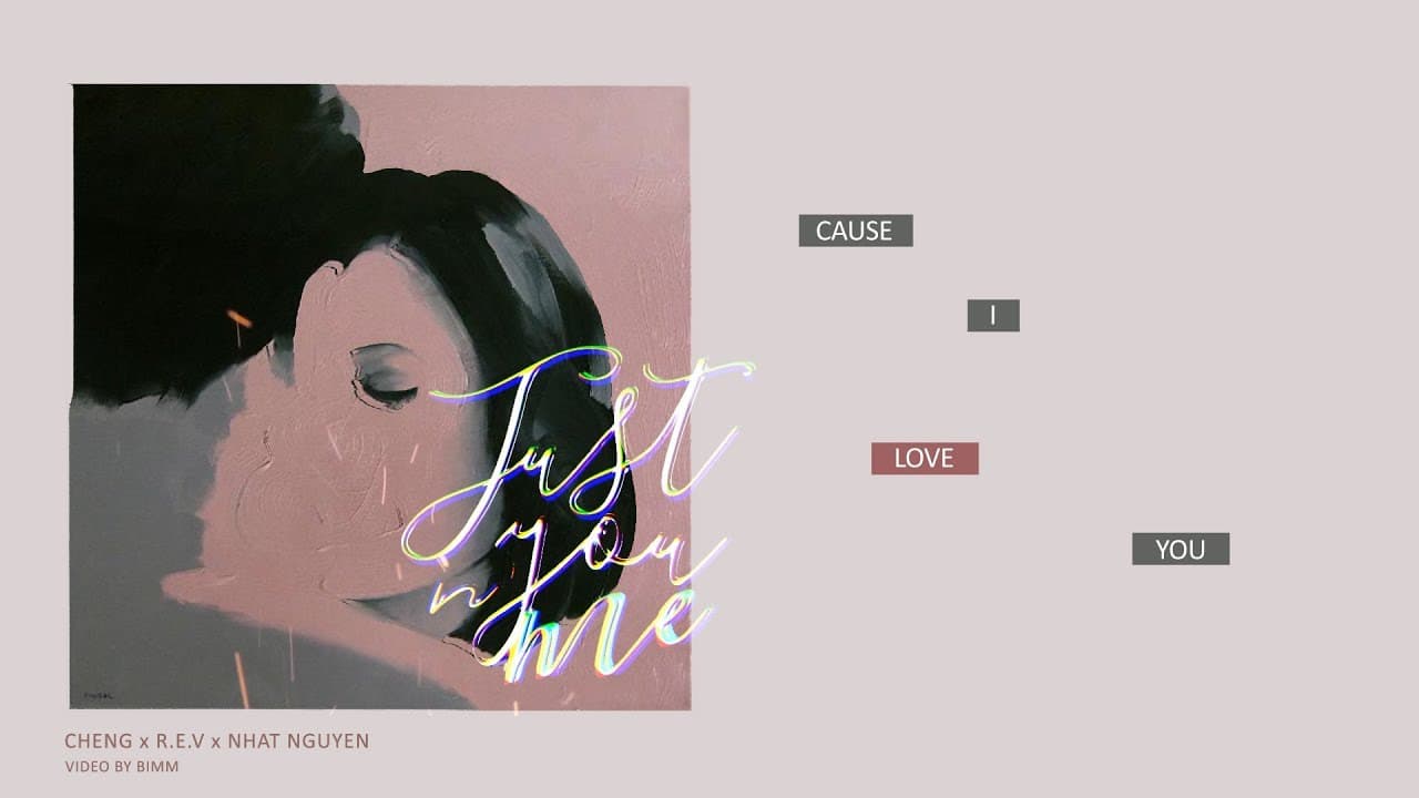 Just U n' Me — Cheng x R.E.V x Nhatnguyen